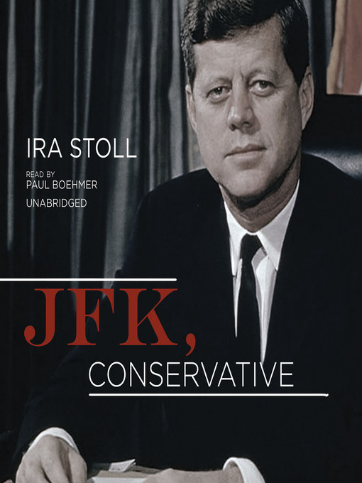 Title details for JFK, Conservative by Ira Stoll - Available